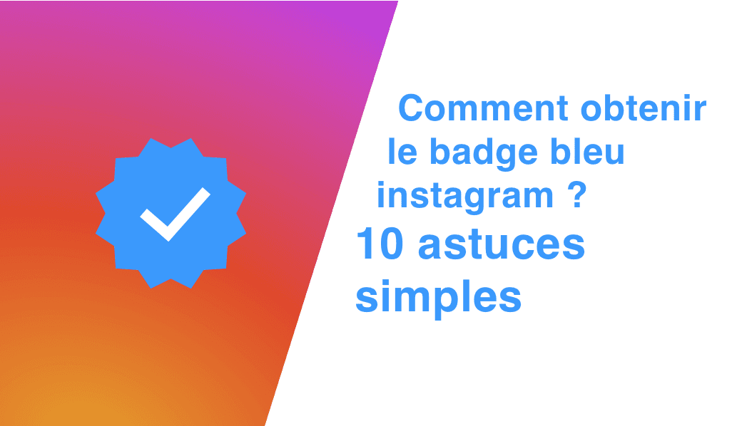 Cover Image for 4 étapes faciles pour obtenir le badge bleu instagram