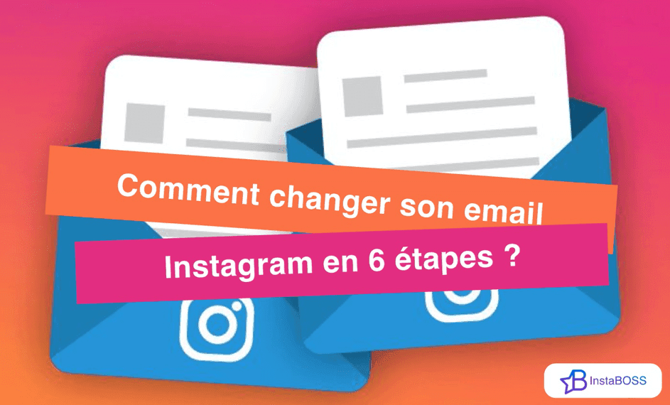 Cover Image for Comment changer son email Instagram en 6 étapes ?