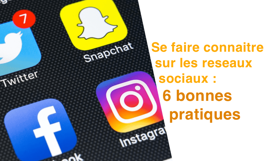 Cover Image for Les 6 façons pour se faire connaitre sur les reseaux sociaux