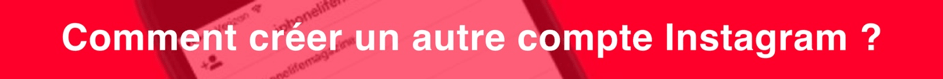 comment creer un autre compte instagram